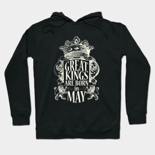 Great kings are born in May Hoodie